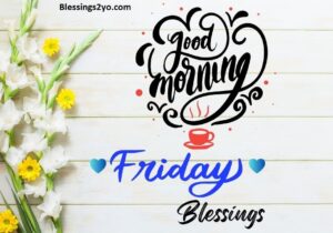 Read more about the article 50 Beautiful Friday Blessings to Share With Everyone You Love