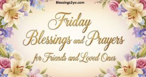 Read more about the article Friday Blessings Beautiful Messages to Start Your Day With Joy and Gratitude