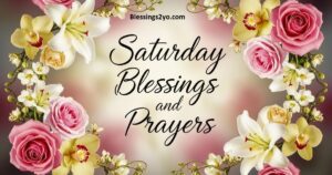 Read more about the article Saturday Blessings, Quotes & Prayers to Brighten Your Morning