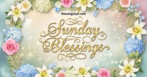 Read more about the article Sunday Blessings, Quotes & Prayers to Share With Loved Ones Today