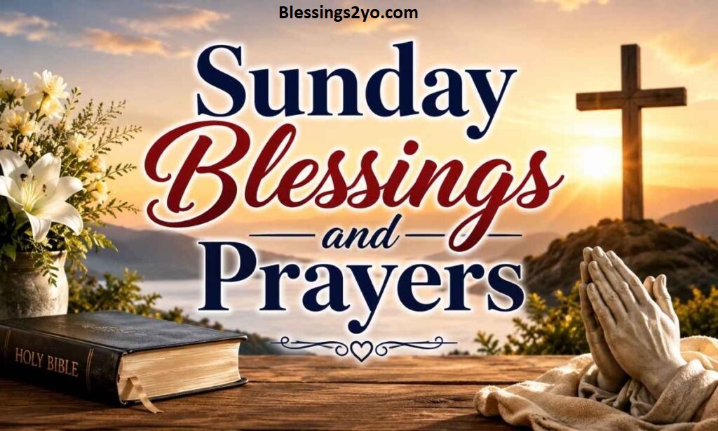 Read more about the article Sunday Blessings Uplifting Bible Verses for Faith, Strength, and Encouragement