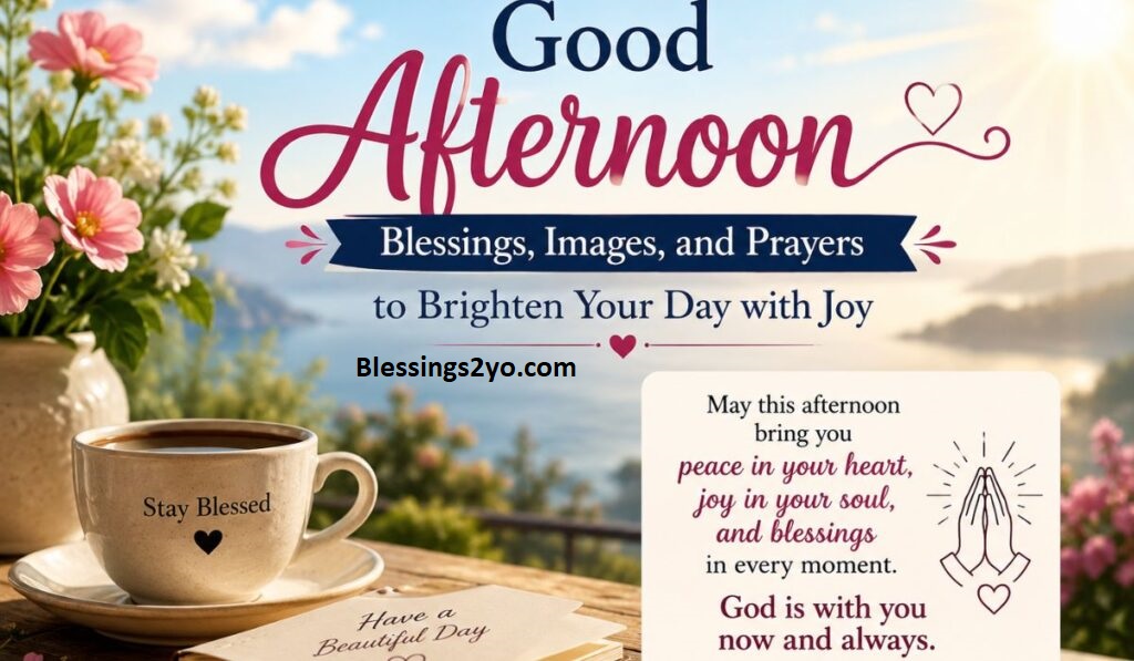 Read more about the article Good Afternoon Blessings for Friends Short, Sweet & Meaningful