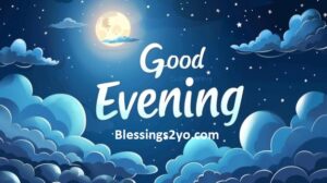 Read more about the article Good Evening Blessings for Family Sweet, Meaningful & Inspirational Wishes