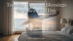 Read more about the article Tuesday Morning Blessings for a Beautiful Day Good Morning Wishes & Prayers