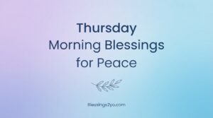 Read more about the article Thursday Morning Blessings for Peace and Protection Over Your Life